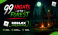 create 99 nights in the forest, roblox game developer, roblox developer