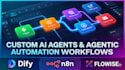 build a custom ai agent or agentic workflow with dify, n8n or flowise