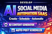 develop saas ai social media automation, ai content generator,auto scheduler web