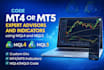 code mt4 or mt5 expert advisors and indicators using mql4 and mql5