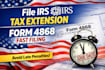 file irs tax extension form 4868 fast