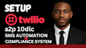 setup twilio a2p 10dlc SMS automation and compliance system