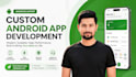 develop a custom android app as an expert android developer