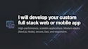 develop your custom full stack web or mobile app