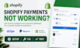 fix and set up shopify payment gateways stripe paypal and shopify payments