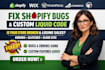fix shopify bugs and provide custom liquid code for website development