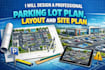 design a professional parking lot plan, layout and site plan