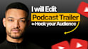 edit your podcast trailer, teaser and talking head video