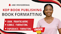 do KDP book formatting kindle formatting, paperback formatting book publishing