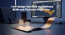 design flex pcb, deliver bom pick and place files