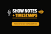 write podcast show notes, timestamps and SEO descriptions