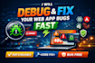 debug and fix issues in your web app quickly