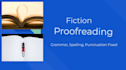 proofread your fiction novel or manuscript