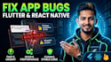 flutter and react native bugs, crashes and build errors