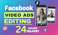 do facebook ads video editing within 24 hours