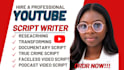 write youtube video script, research, documentary script screenplay scriptwriter