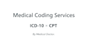 do accurate icd 10 and cpt medical coding for your records