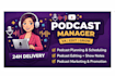 be your podcast manager and podcast virtual assistant