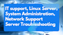 provide IT support, linux server admin and network support