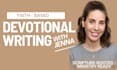write scripture rooted devotional content for your ministry, app, or faith brand