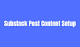 do substack post content setup