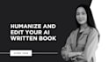 rewrite, humanize, and edit ai written book