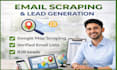 do email scraping, google map scraping and email list building