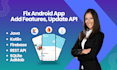fix bugs, add features, update your kotlin and java android app
