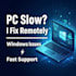 fix your windows PC issues, slow laptop, and errors remotely
