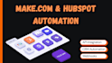 build make com automation and integrate hubspot CRM workflows
