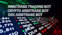 develop crypto arbitrage bot, dex arbitrage bot, arbitrage bot on sol, eth, bsc