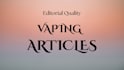 write high quality vaping articles