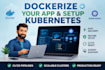 dockerize your applications and setup kubernetes clusters