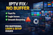 fix iptv issues, buffering, login errors and setup problem