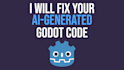 fix and improve your ai generated vibecode godot 2d code