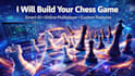 develop a professional chess game with ai, multiplayer and online feature