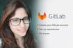 create and setup your gitlab account, set up repositories, fix issues