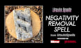cast negativity removal spell for you