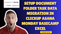 setup document folder task data migration in clickup asana monday basecamp excel