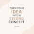create a unique creative concept for your brand, content or campaign