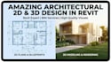 make amazing architectual 2d and 3d design in revit