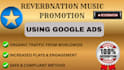 organically promote your reverbnation music for real engagement using google ads