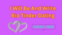 be and write bio tinder dating