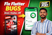 fix flutter app bugs errors and issues for android and ios