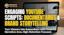 write youtube, documentary, or brand storytelling scripts