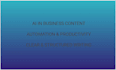 write structured content on ai in business and automation
