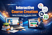 create an interactive course using ispring, articulate 360 or storyline, scorm
