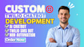 build ai and twilio chatbots, whatsapp, SMS, voice, chatgpt, API integration