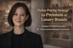 define a pricing strategy for premium or luxury positioning
