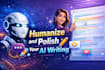 humanize and polish your ai writing